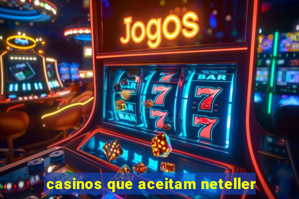 casinos que aceitam neteller